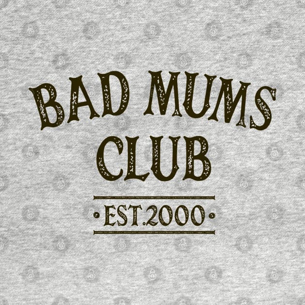 Bad Mums Club 2000 by OldTony